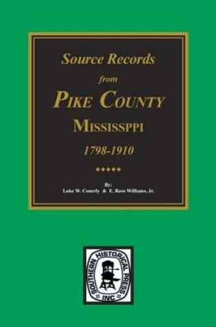 Cover of Pike County, Mississippi, 1798-1910, Source Records From.
