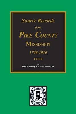 Book cover for Pike County, Mississippi, 1798-1910, Source Records From.