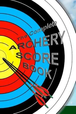 Cover of The Complete ARCHERY SCORE BOOK