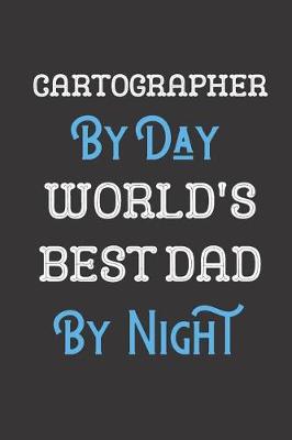 Book cover for Cartographer By Day World's Best Dad By Night