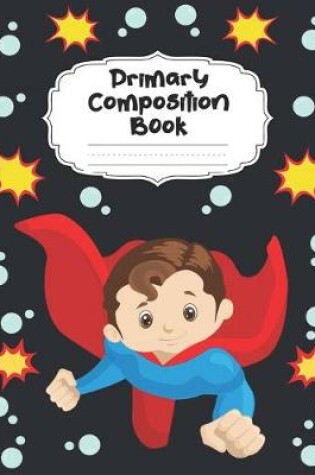 Cover of Superhero Boy Primary Composition Book