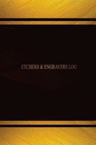 Cover of Etchers & Engravers Log (Log Book, Journal - 125 pgs, 8.5 X 11 inches)