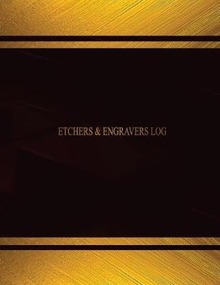 Book cover for Etchers & Engravers Log (Log Book, Journal - 125 pgs, 8.5 X 11 inches)