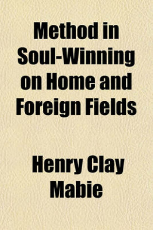 Cover of Method in Soul-Winning on Home and Foreign Fields