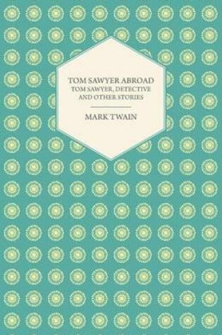 Cover of Tom Sawyer Abroad, - Tom Sawyer, Detective and Other Stories