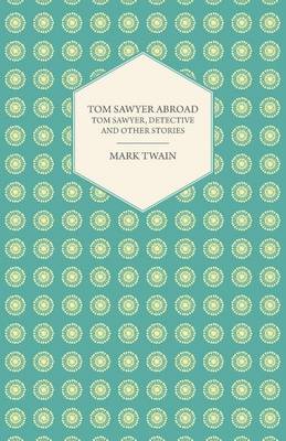 Book cover for Tom Sawyer Abroad, - Tom Sawyer, Detective and Other Stories