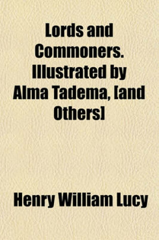 Cover of Lords and Commoners. Illustrated by Alma Tadema, [And Others]