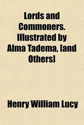 Book cover for Lords and Commoners. Illustrated by Alma Tadema, [And Others]