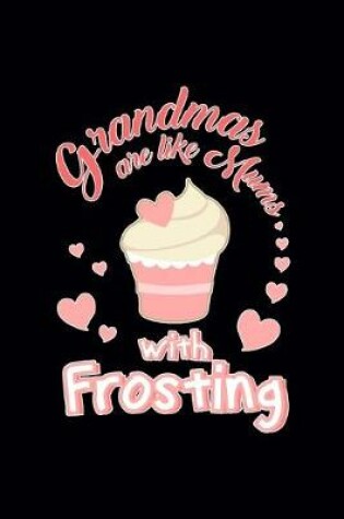 Cover of Grandmas Are Like Mums With Frosting