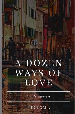 Cover of A Dozen Ways of Love