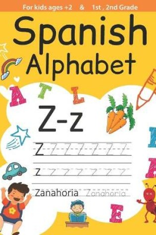 Cover of Spanish alphabet, For kids ages +2 and 1st, 2nd Grade