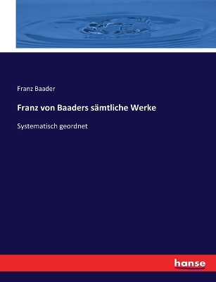 Book cover for Franz von Baaders sämtliche Werke