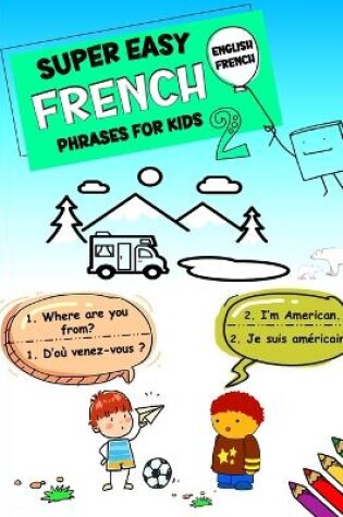 Cover of Super Easy French Phrases for Kids 2