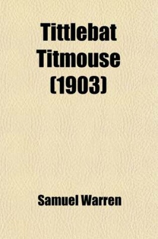 Cover of Tittlebat Titmouse; Dr. Samuel Warren's Famous Novel, Ten Thousand a Year