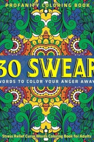 Cover of 30 Swear Words to Color Your Anger Away