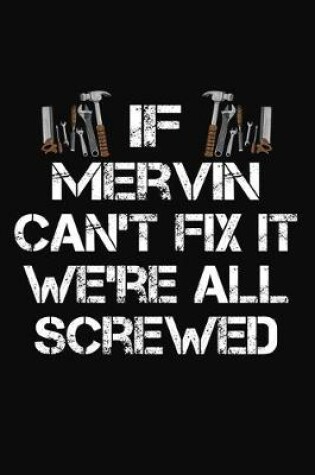 Cover of If Mervin Can't Fix It We're All Screwed