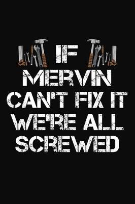 Book cover for If Mervin Can't Fix It We're All Screwed