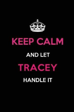 Cover of Keep Calm and Let Tracey Handle It