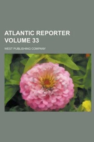 Cover of Atlantic Reporter Volume 33