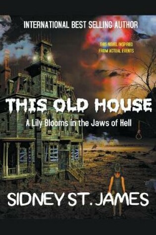 Cover of This Old House - A Lily Blooms in the Jaws of Hell