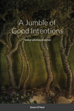 Cover of A Jumble of Good Intentions