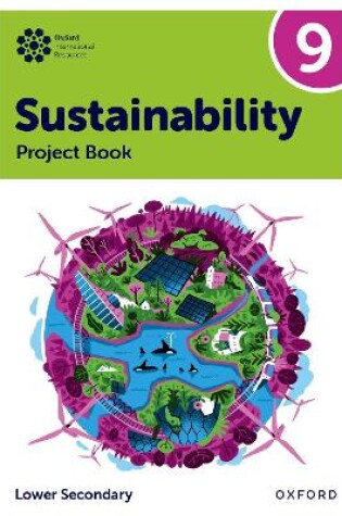 Cover of Oxford International Sustainability: Project Book 9 (Lower Secondary)