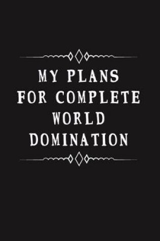 Cover of My Plans for Complete World Domination