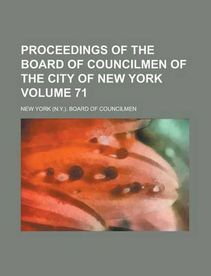 Book cover for Proceedings of the Board of Councilmen of the City of New York Volume 71