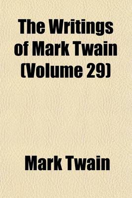 Book cover for The Writings of Mark Twain (Volume 29)