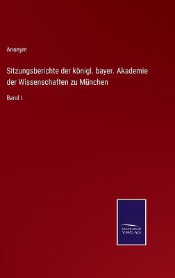 Book cover for Sitzungsberichte der königl. bayer. Akademie der Wissenschaften zu München