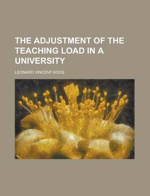 Book cover for The Adjustment of the Teaching Load in a University