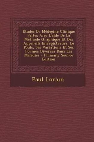 Cover of Etudes de Medecine Clinique Faites Avec L'Aide de La Methode Graphique Et Des Appareils Enregistreurs