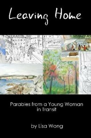 Cover of Leaving Home: Parables from a Young Woman In Transit