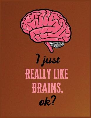 Book cover for I just really like brains, OK?