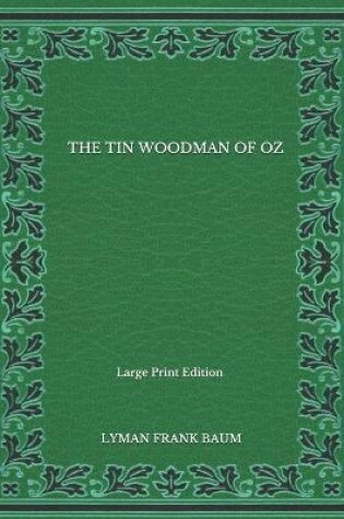 Cover of The Tin Woodman Of Oz - Large Print Edition