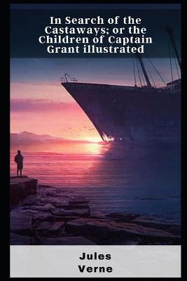 Book cover for In Search of the Castaways; or the Children of Captain Grant illustrated
