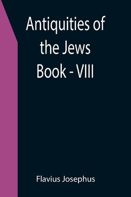 Book cover for Antiquities of the Jews; Book - VIII