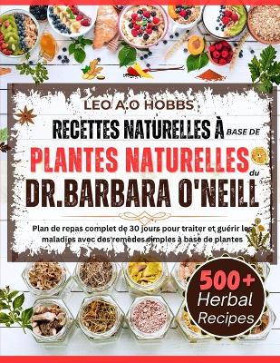 Book cover for Recettes Naturelles À Base de Plantes Naturelles Du Dr Barbara O'Neill