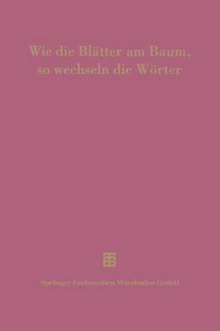 Cover of Wie Die Blatter Am Baum, So Wechseln Die Woerter