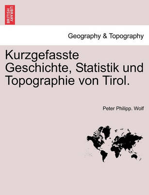 Book cover for Kurzgefasste Geschichte, Statistik Und Topographie Von Tirol.