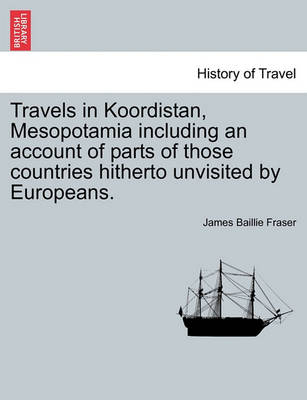 Book cover for Travels in Koordistan, Mesopotamia Including an Account of Parts of Those Countries Hitherto Unvisited by Europeans. Vol. II.