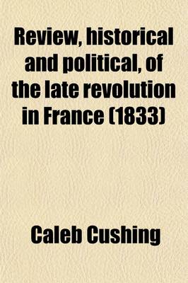 Book cover for Review, Historical and Political, of the Late Revolution in France (Volume 1); And of the Consequent Events in Belgium, Poland, Great Britain, and Other Parts of Europe