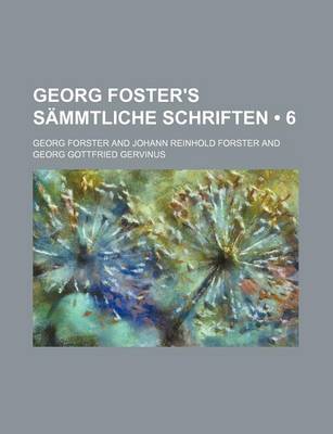 Book cover for Georg Foster's Sammtliche Schriften (6)