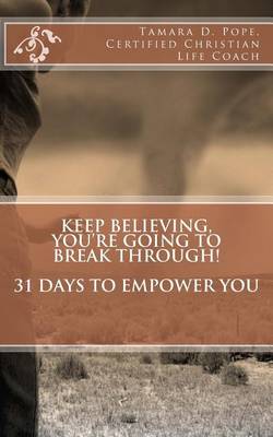 Book cover for Keep Believing, You're Going to Break Through