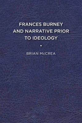 Cover of Frances Burney and Narrative Prior to Ideology