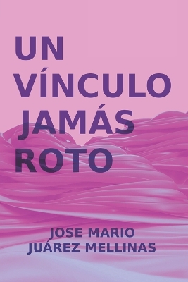 Cover of Un Vínculo Jamás Roto