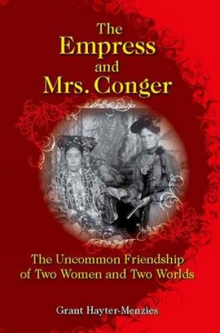 Cover of The Empress and Mrs. Conger - The Uncommon Friendship of Two Women and Two Worlds