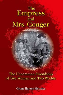 Book cover for The Empress and Mrs. Conger - The Uncommon Friendship of Two Women and Two Worlds