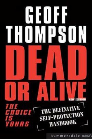 Cover of Dead or Alive: The Choice Is Yours: The Definitive Self: Protection Handbook
