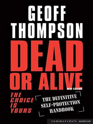 Book cover for Dead or Alive: The Choice Is Yours: The Definitive Self: Protection Handbook